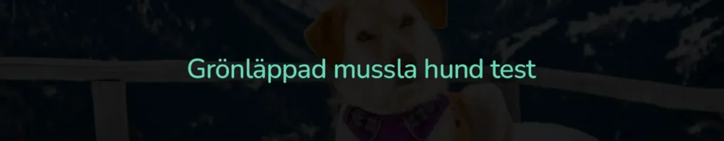 Grönläppad mussla hund test